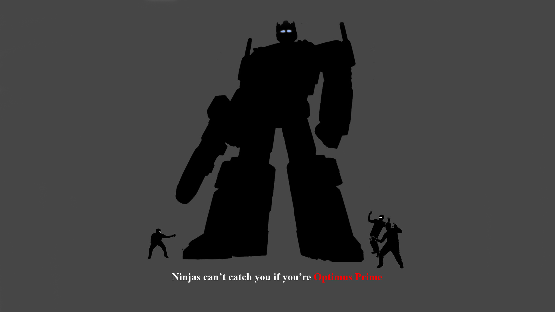 General 1920x1080 ninjas can't catch you if humor ninjas robot simple background Hasbro digital art Transformers text gray background Optimus Prime silhouette
