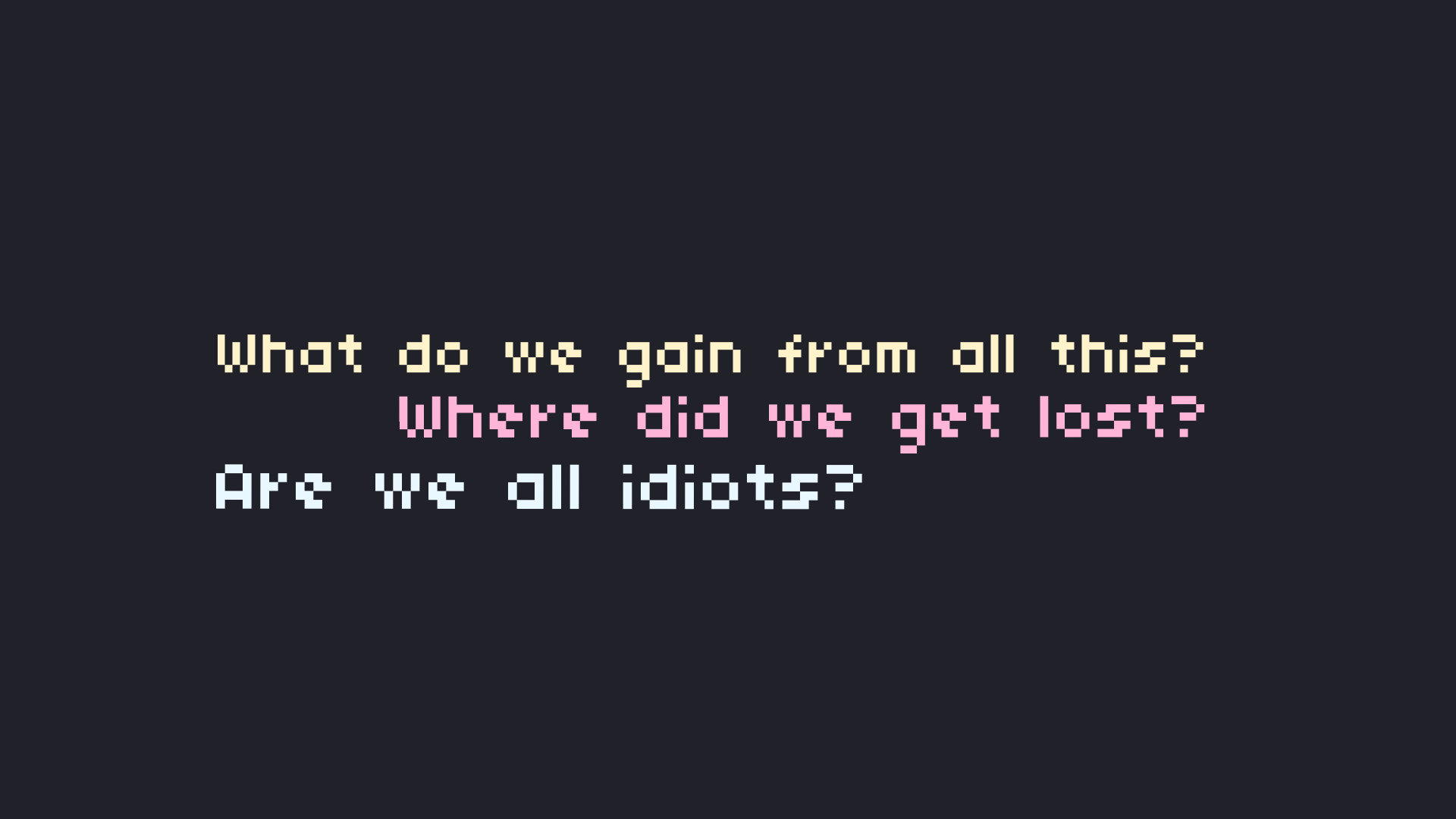 General 1920x1080 simple background minimalism quote pixel art text writing pixelated